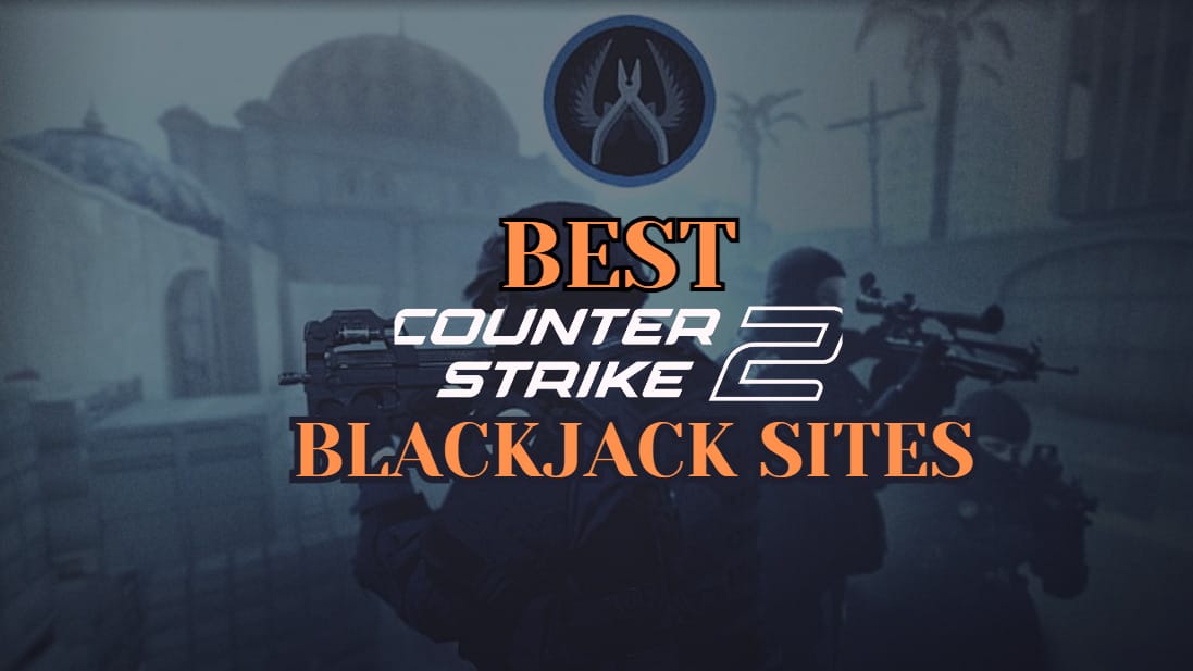 Best CS2 Blackjack Sites