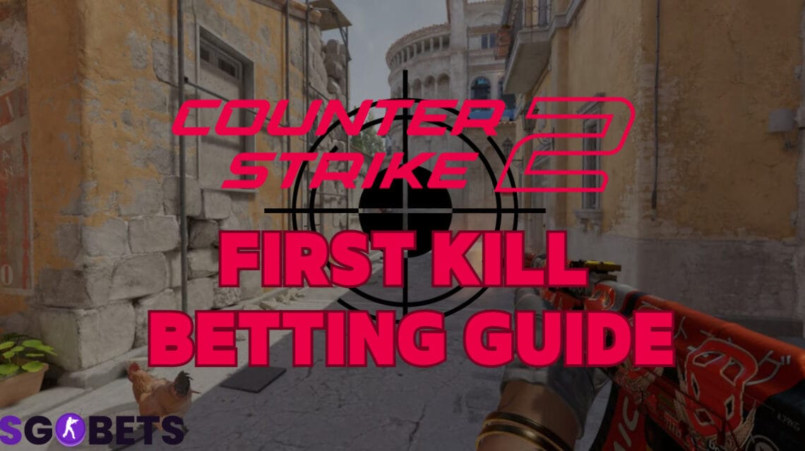 CS2 First Kill Bet Guide